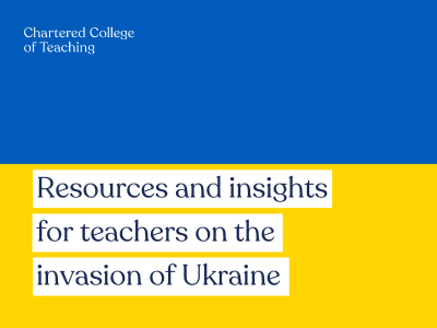 Resources and insights for teachers on the invasion of Ukraine