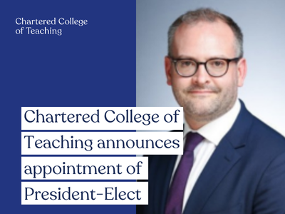 Chartered College of Teaching announces appointment of President-Elect: Steven Berryman
