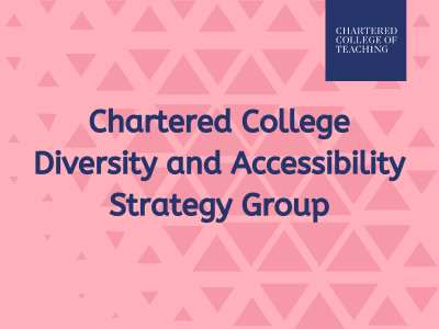 Blog image for an update from the diversity and accessibility strategy group at the Chartered College.