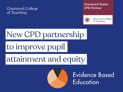 New chartered status CPD partnership to improve pupil attainment and equity with Evidence Based Education