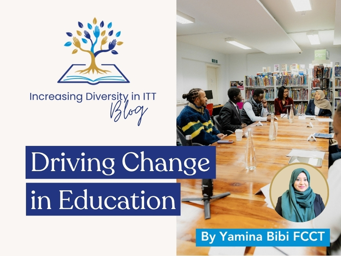 Increasing Diverdity in ITT blog - driving change in Education by Yamina Bibi