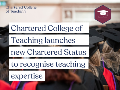 The Chartered College of Teaching launch Chartered Status