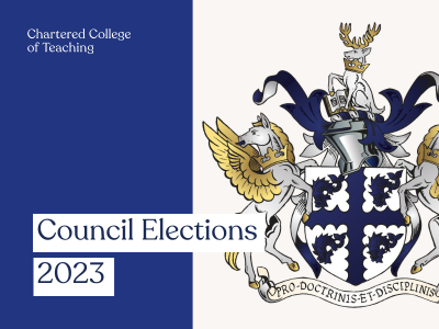 Chatered College of Teaching Council Elections 2023 - get involved