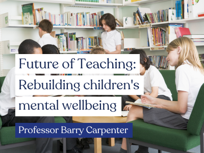 Rebuilding children's mental wellbeing - Professor Barry Carpenter