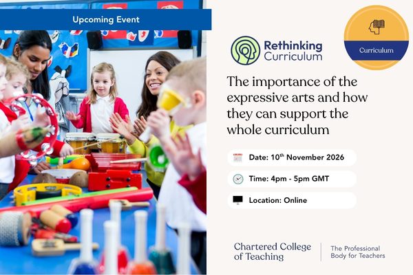 Rethinking Curriculum – The importance of the expressive arts and how they can support the whole curriculum